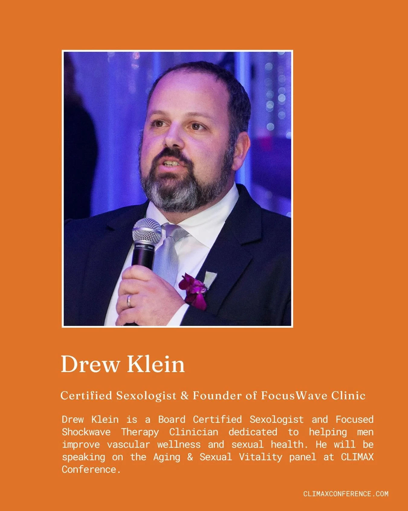CLIMAX Speaker Spotlight ✨ 

Meet Drew 👋- Founder and President of @focuswaveclinic &amp; Board Certified Sexologist dedicated to helping men improve their vascular wellness and s3xual health.

After two decades in high finance and technology, Drew&