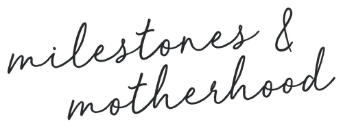Milestones and Motherhood