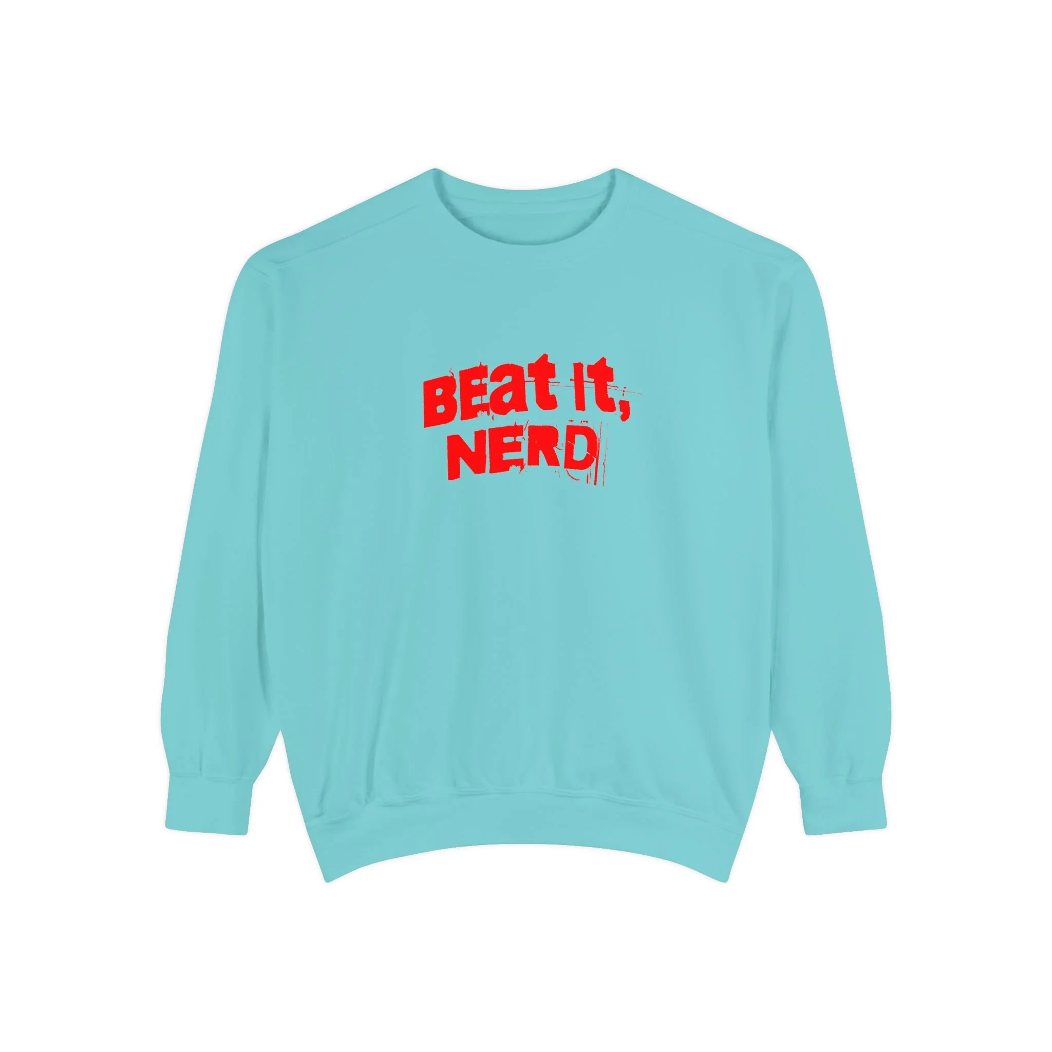 Beat It, Nerd - Sweatshirt