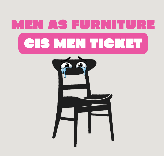10:00PM Entry Men As Furniture Ticket: Cis Men
