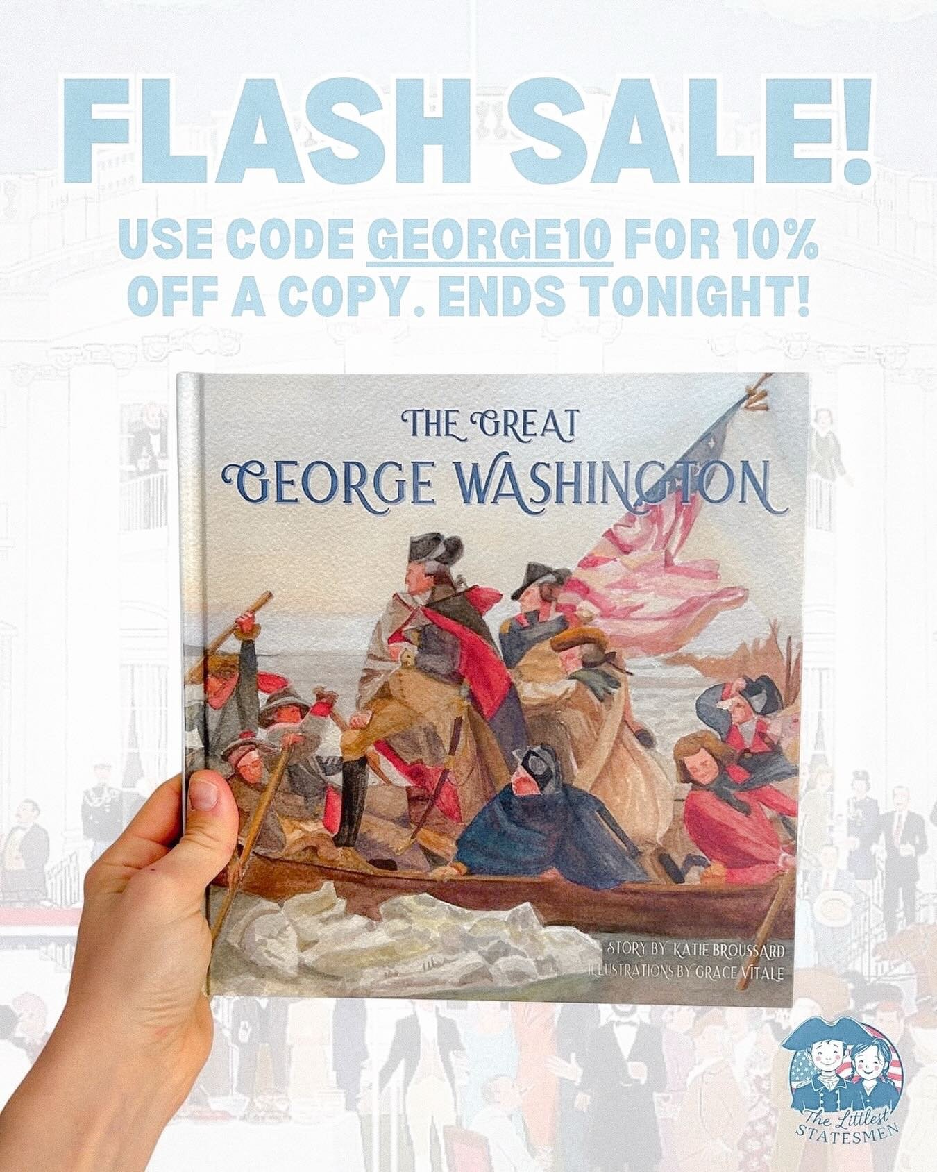 Happy Friday! How about a little flash sale? Use code GEORGE10 today for 10% off &ldquo;The Great George Washington&rdquo;. Happy reading! 

#flashsale #fourthofjuly #fourthofjulysale #america250 #childrensbooks