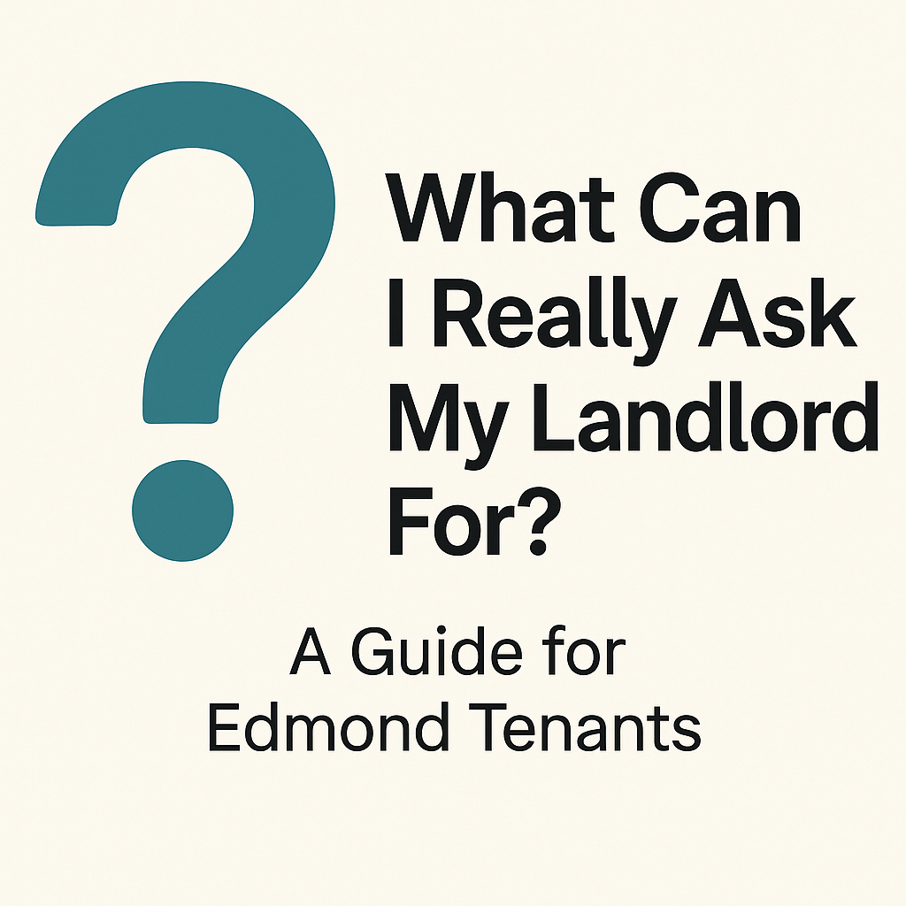 What Can I Really Ask My Landlord For? A Guide for Edmond Tenants