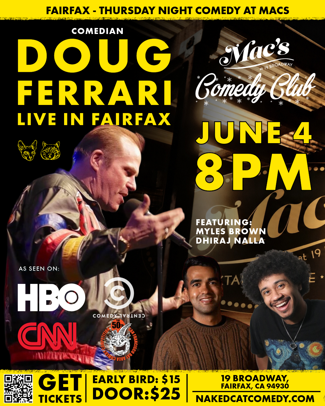 Poster advertising a comedy event at Mac's Comedy Club in Fairfax on June 4 at 8 PM featuring comedian Doug Ferrari, with guests Myles Brown and Dhiraj Nalla. The poster includes images of Doug Ferrari performing, along with photos of Myles Brown and Dhiraj Nalla. It also displays logos of HBO, CNN, and Comedy Central, with early ticket prices listed as $15 and door price as $25, at 19 Broadway, Fairfax, CA 94930, with a website nakedcatcomedy.com.