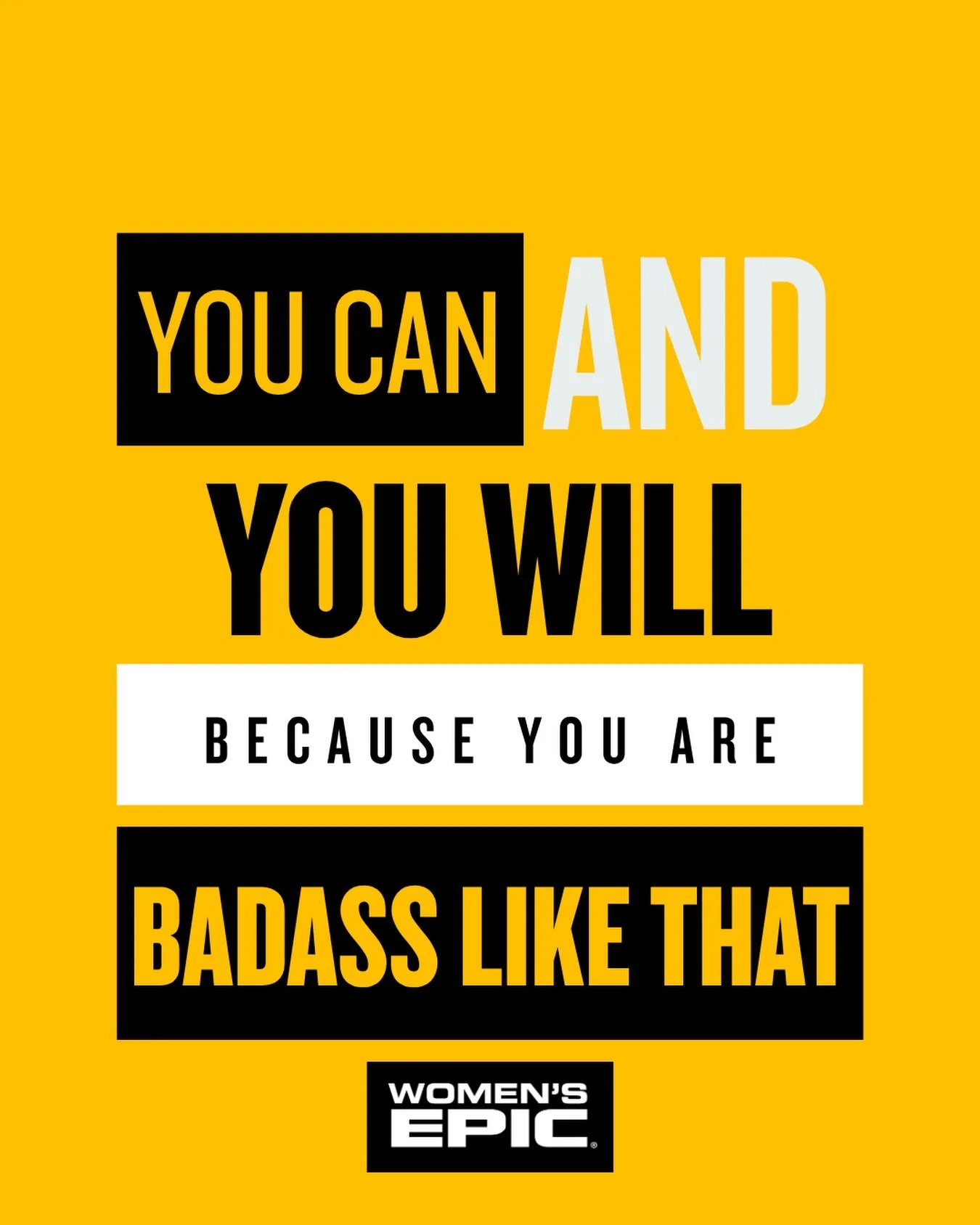 You can and you will - Because you are #badass like that ladies! #womensepic