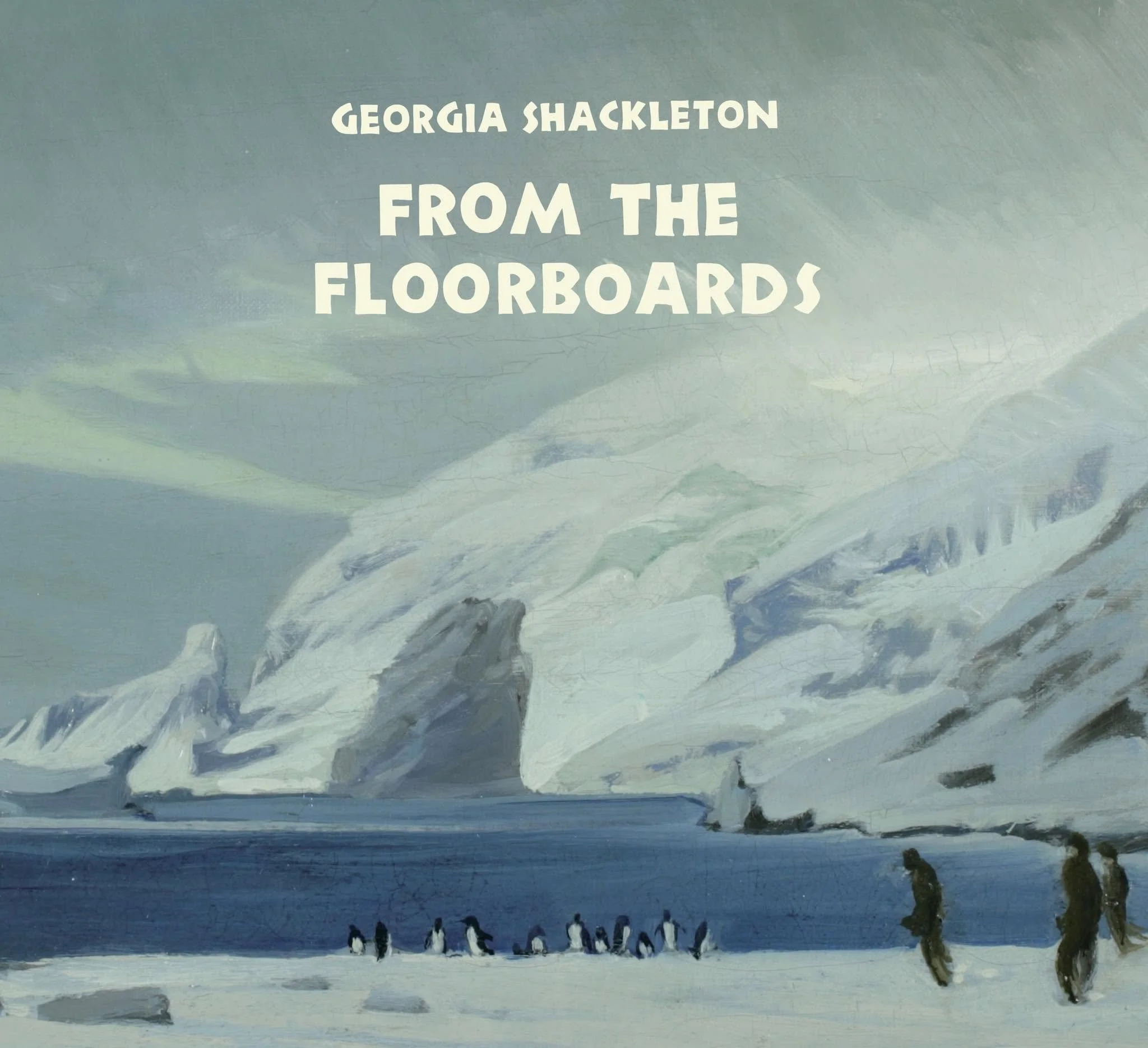 Georgia Shackleton : From The Floorboards