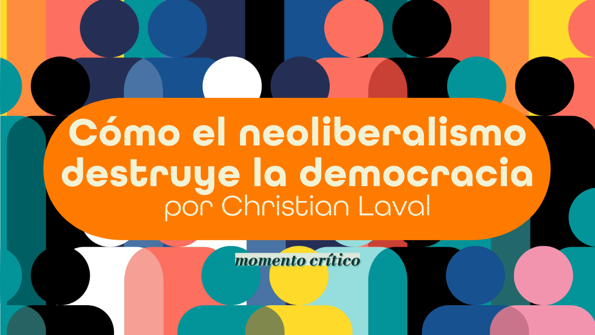 Cómo el neoliberalismo destruye la democracia