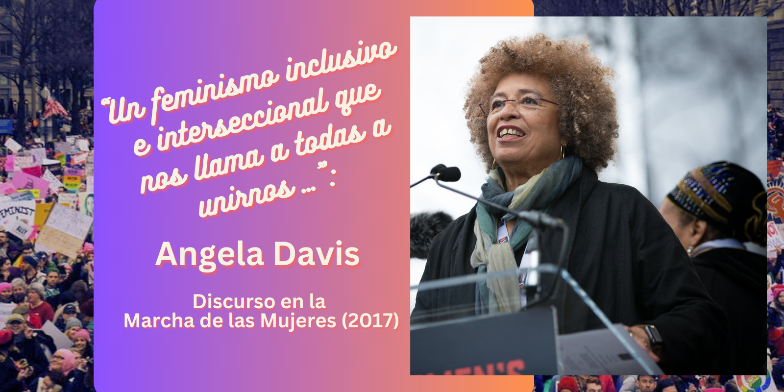 “Un feminismo inclusivo e interseccional que nos llama a todas a unirnos …”: Angela Davis y su discurso en la Marcha de las Mujeres (2017)
