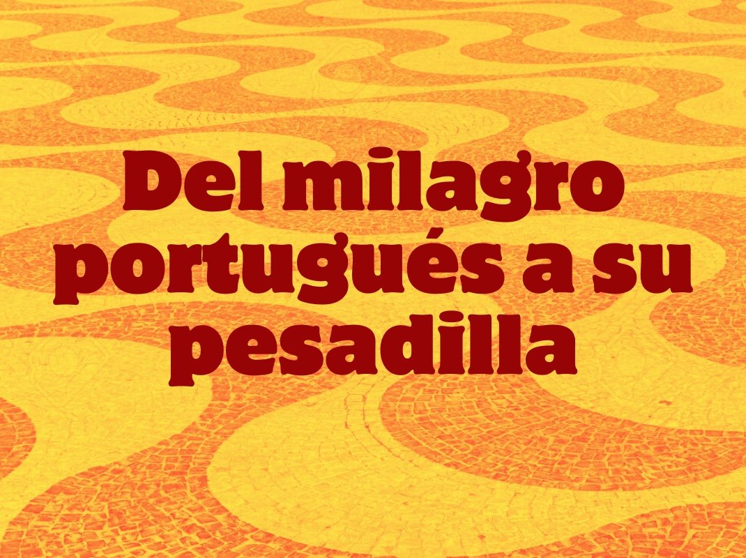 Del milagro portugués a su pesadilla