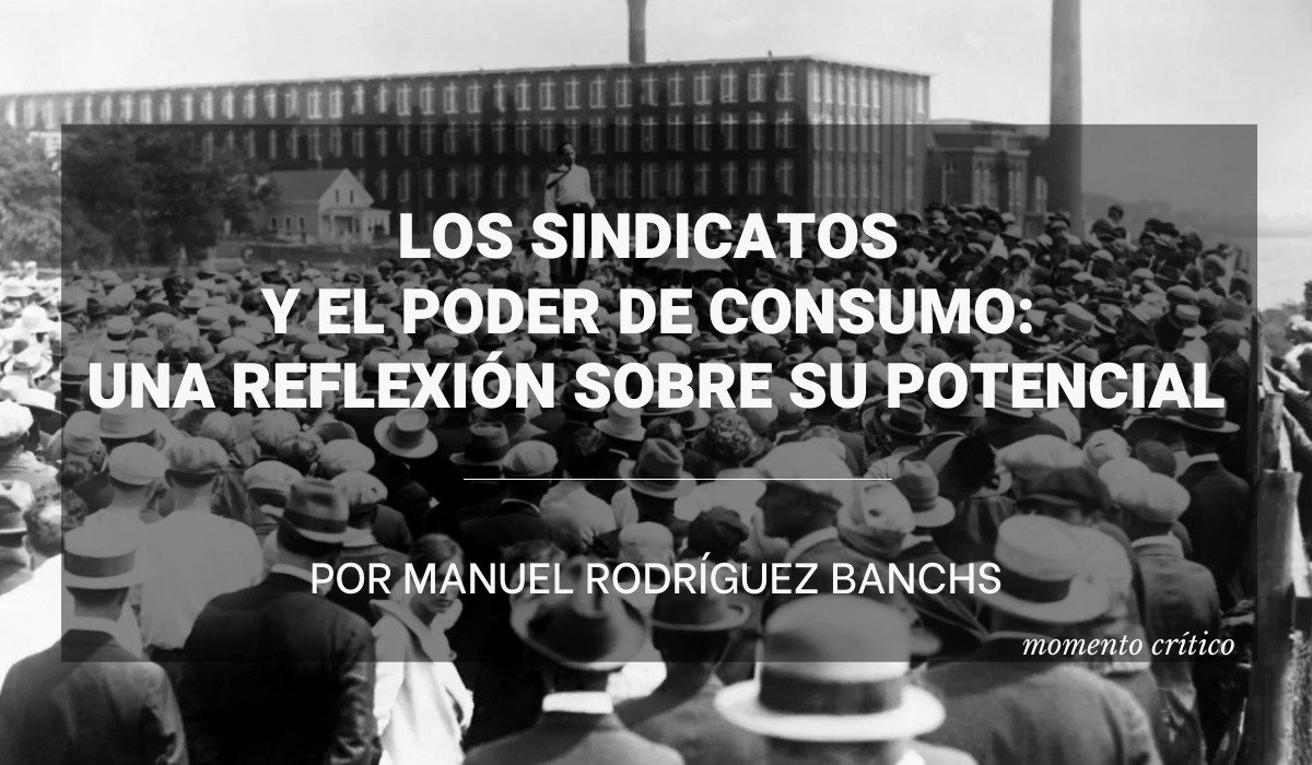 Los sindicatos y el poder de consumo: una reflexión sobre su potencial