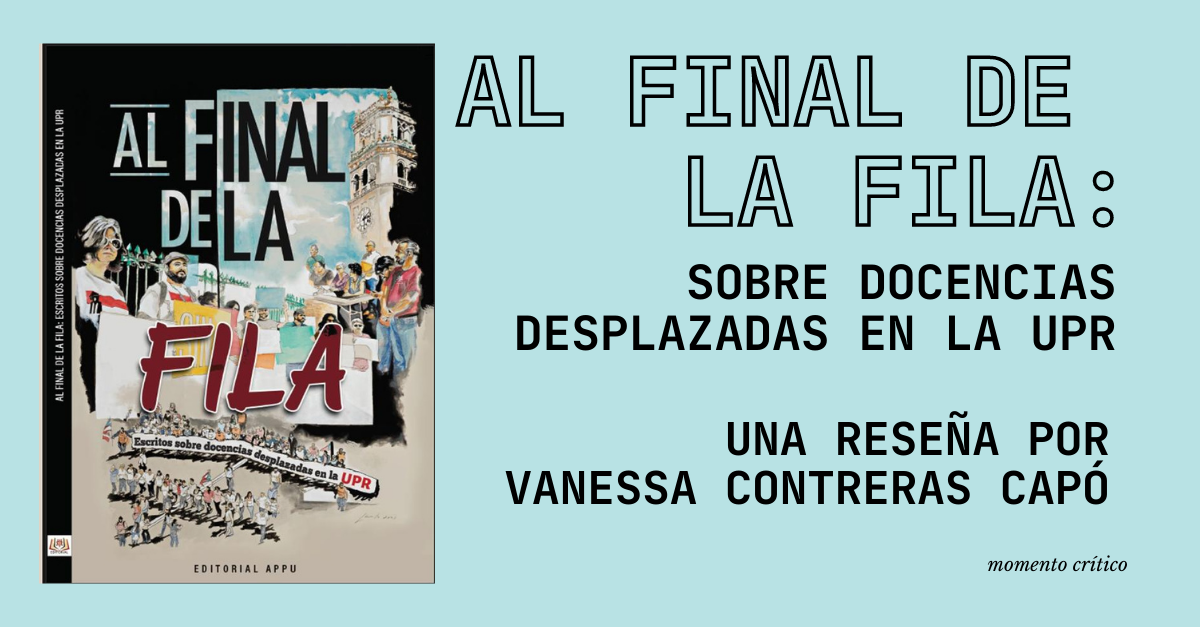 Reseña de "Al final de la fila: Escritos sobre docencias desplazadas en la UPR"