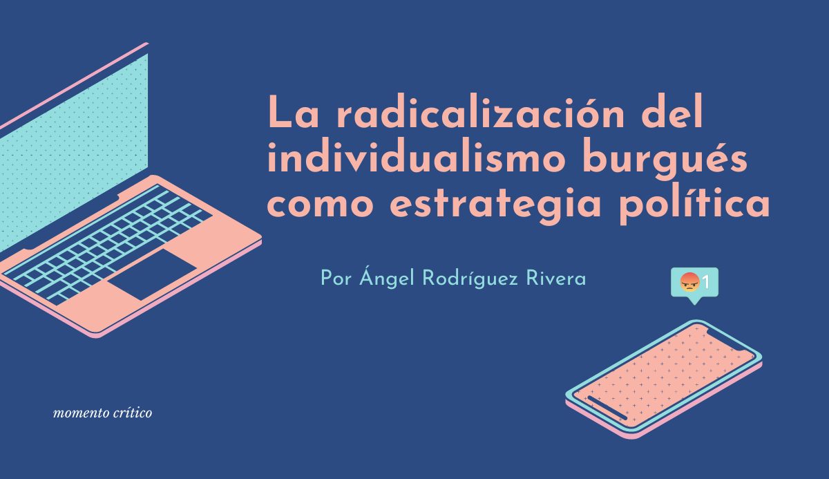 La radicalización del individualismo burgués como estrategia política