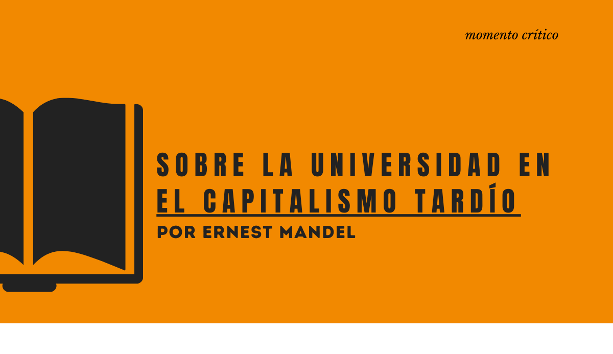 Sobre la universidad en "El capitalismo tardío"