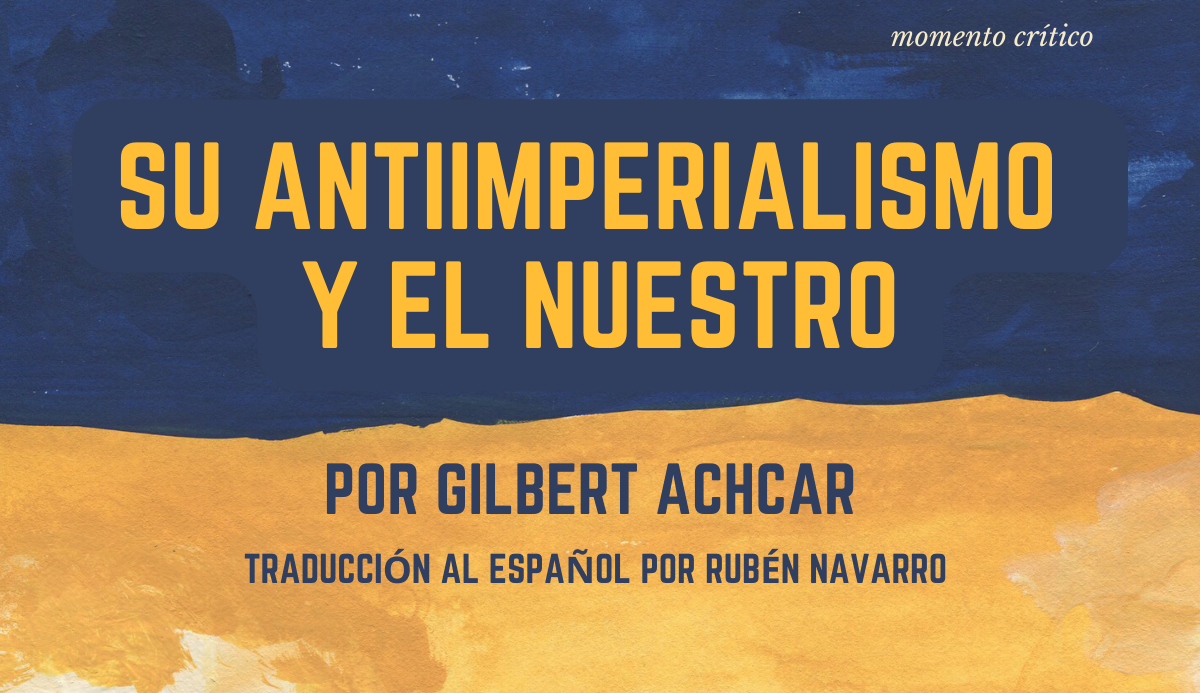 Su antiimperialismo y el nuestro