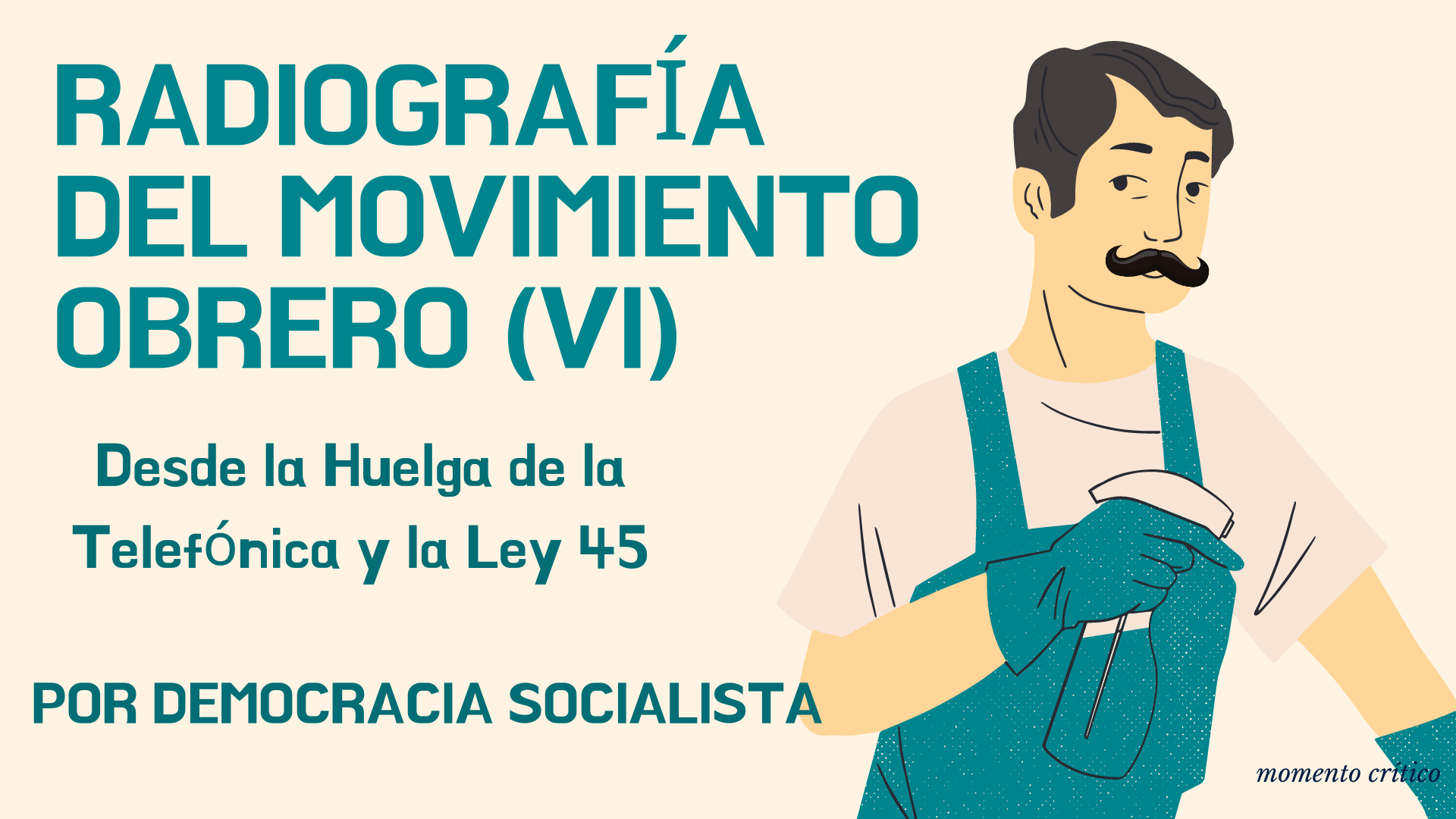 Radiografía del movimiento obrero (VI)