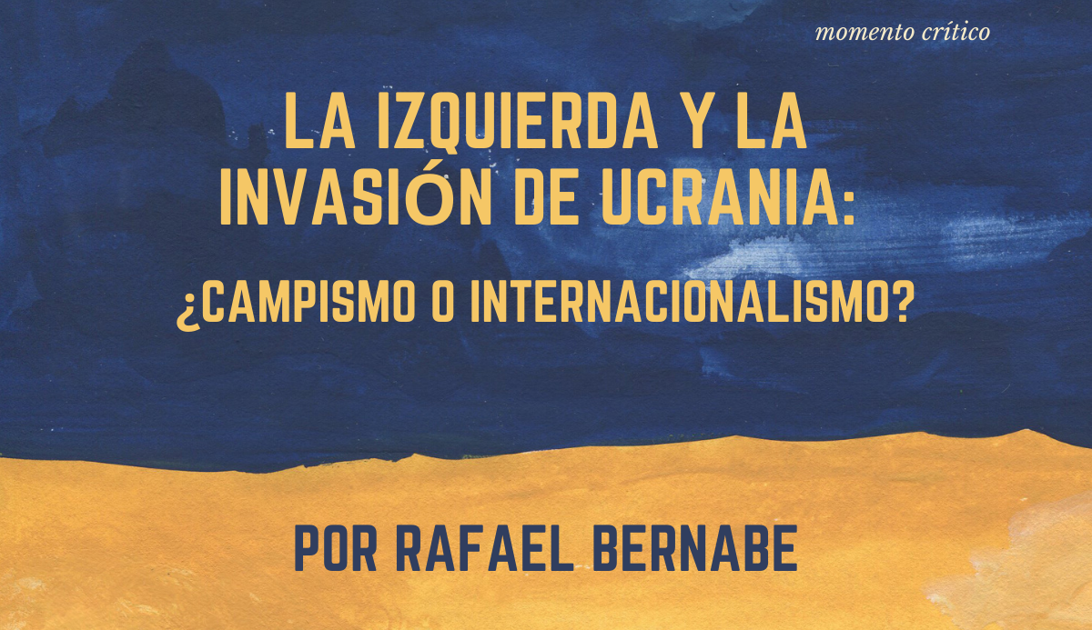 La izquierda y la invasión de Ucrania: ¿campismo o internacionalismo?