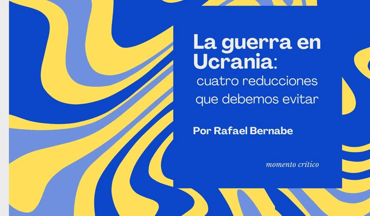 La guerra en Ucrania: cuatro reducciones que debemos evitar