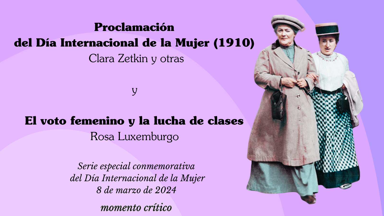 “Proclamación del Día Internacional de la Mujer” (1910) y “El voto femenino y la lucha de clases” (1912)