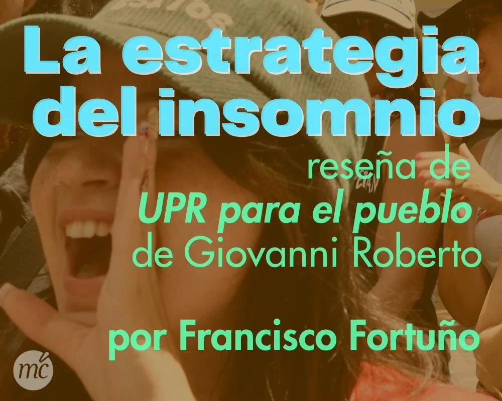 La estrategia del insomnio: reseña de “UPR para el pueblo” de Giovanni Roberto