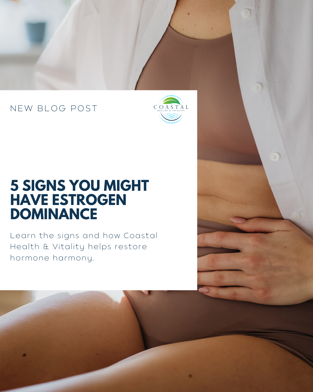 5 Signs You Might Have Estrogen Dominance (Even If Your Labs Are “Normal”)