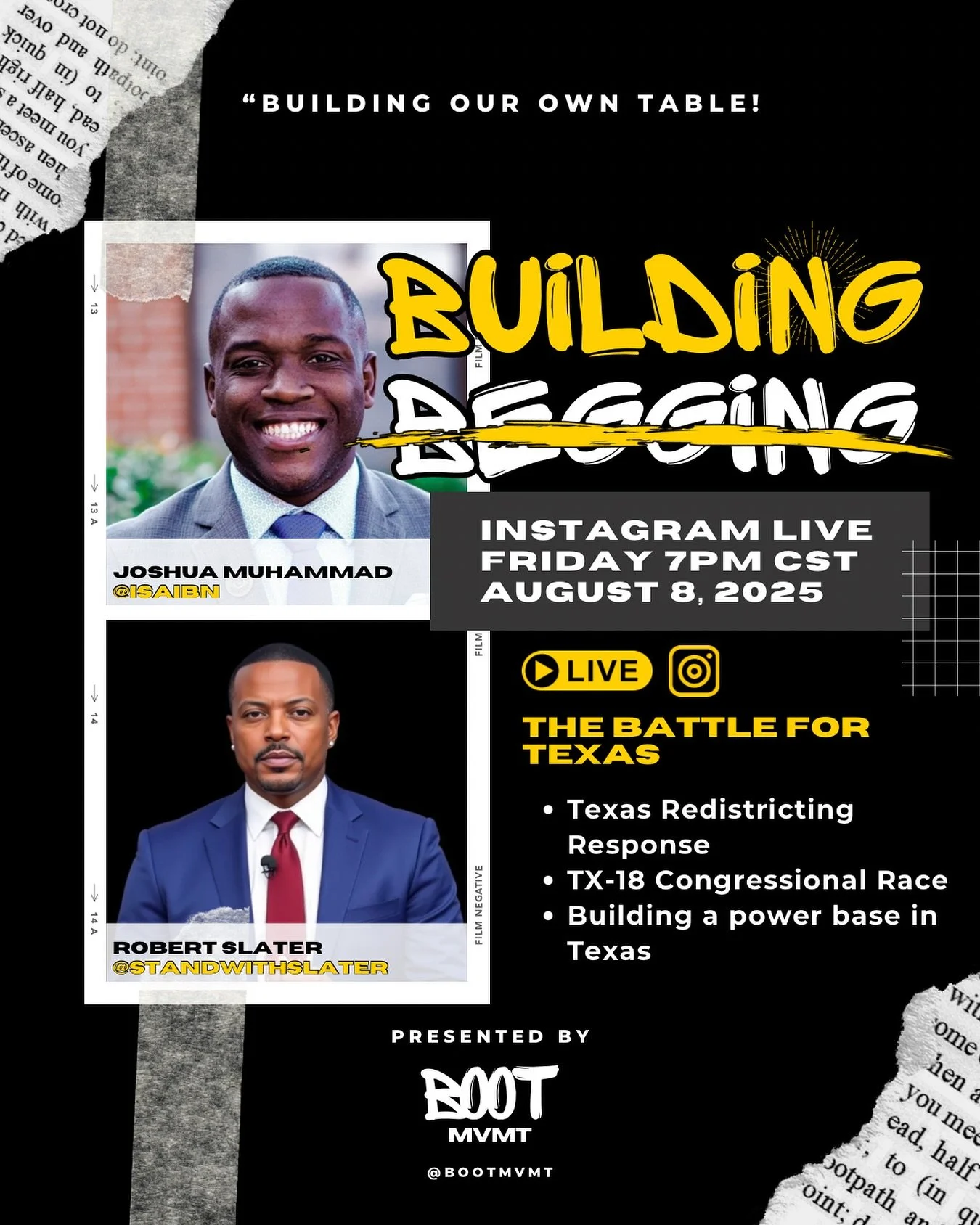 Are we BUILDING or BEGGING?!

Tomorrow at 7PM CST, @isaibn goes live with @standwithslater to discuss building a power base in Texas, strategies and responses to the Tex push, and TX-18 Congressional Race.

Presented by @bootmvmt #BuildingOrBegging #