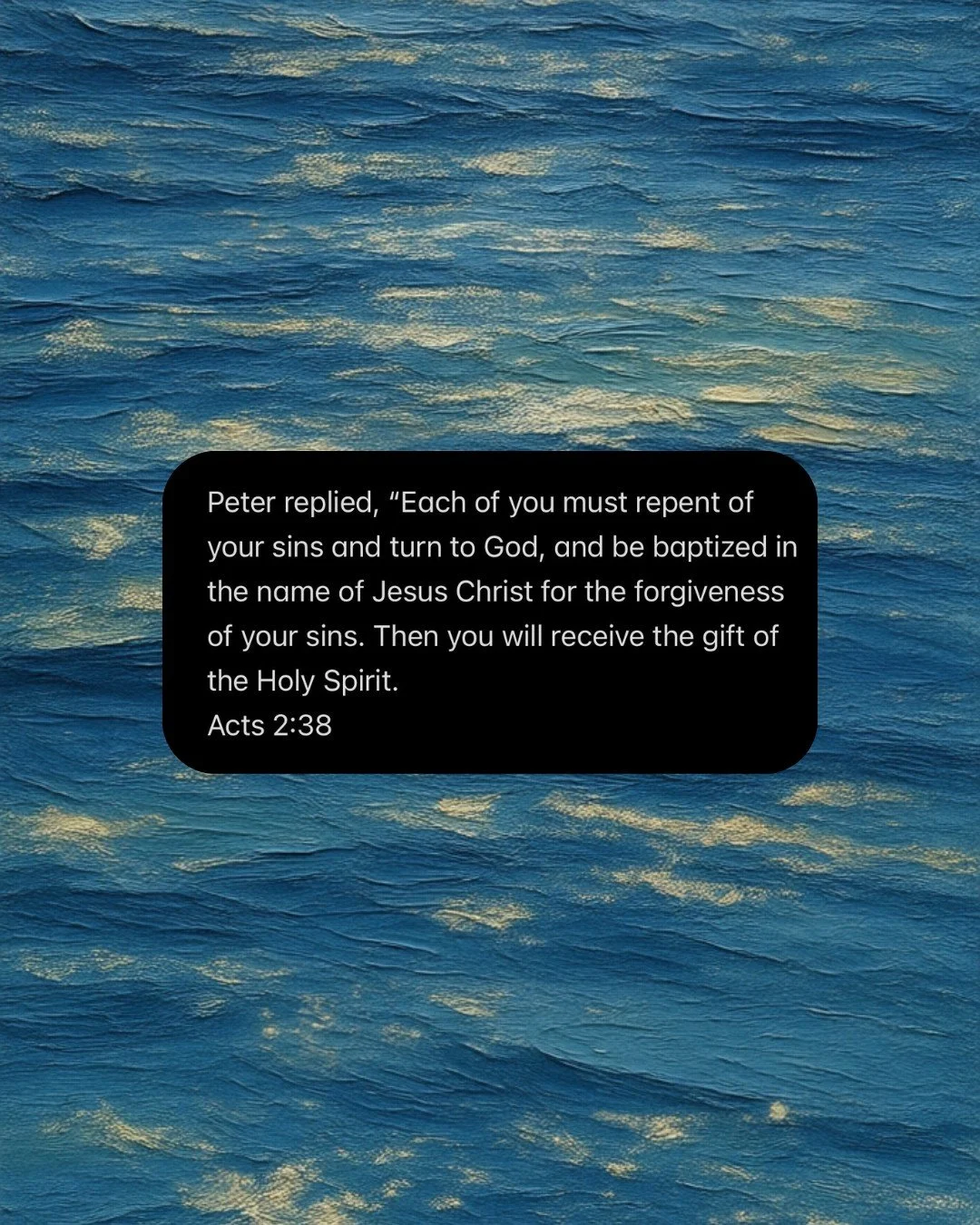 Peter replied, "Each of you must repent of your sins and turn to God, and be baptized in the name of Jesus Christ for the forgiveness of your sins. Then you will receive the gift of the Holy Spirit.

Acts 2:38