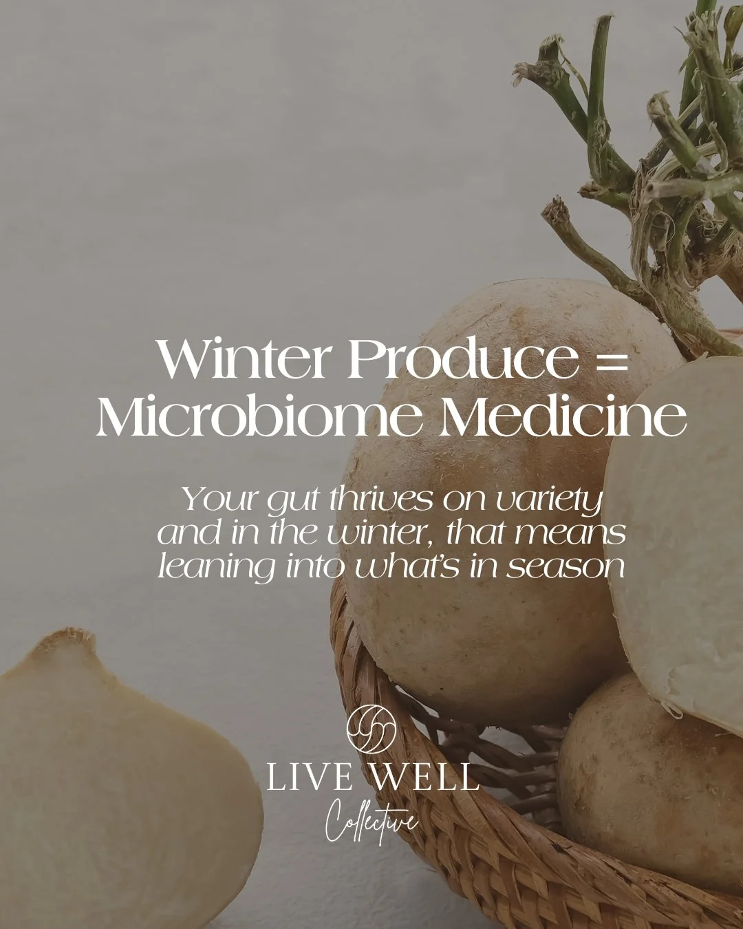 Even when it's cold and dreary, food is medicine. 

Seasonal plants diversify your microbiome, strengthen immunity, and keep digestion moving even when life slows down.

If you&rsquo;re looking for small, natural ways to support gut health, start by 