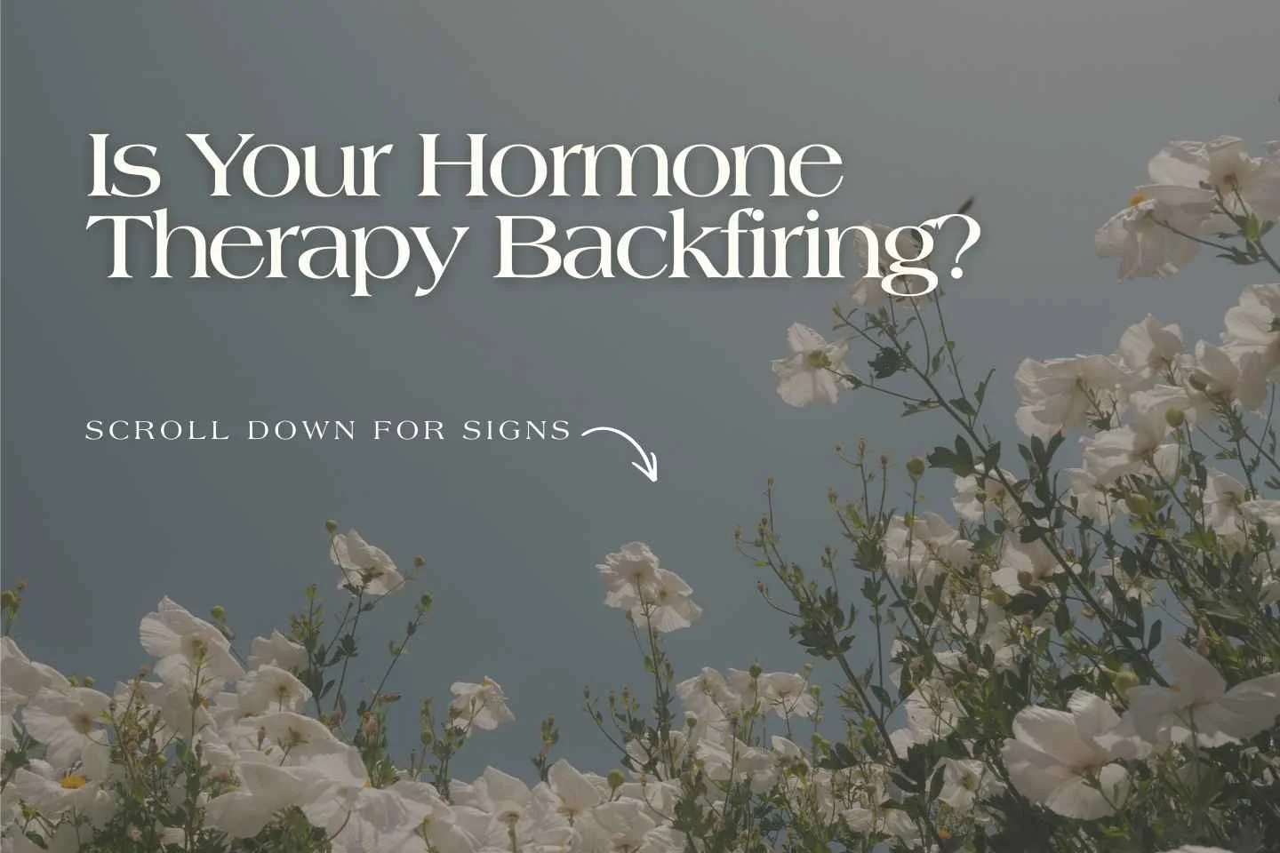 Troubleshooting Hormone Therapy: Why You Might Feel Worse Before You Feel Better