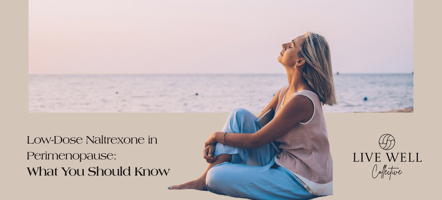 Low-Dose Naltrexone in Perimenopause: What You Should Know