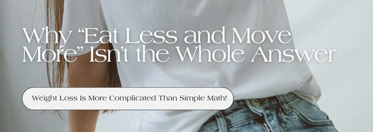 Why “Eat Less and Move More” Isn’t the Whole Answer — Live Well Collective