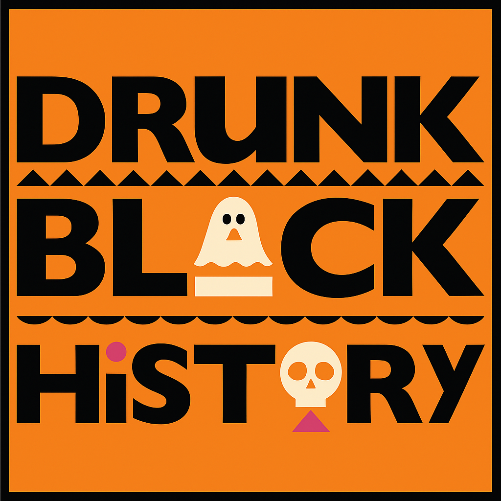 Drunk Black History - Halloween Edition