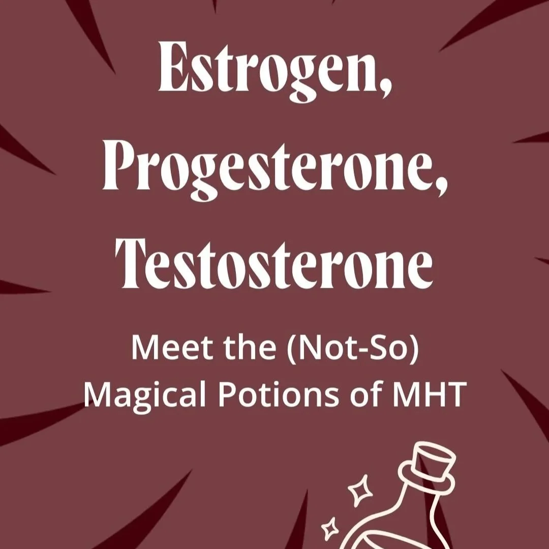 💫 Estrogen, Progesterone, Testosterone: Meet the (Not-So) Magical Potions of MHT