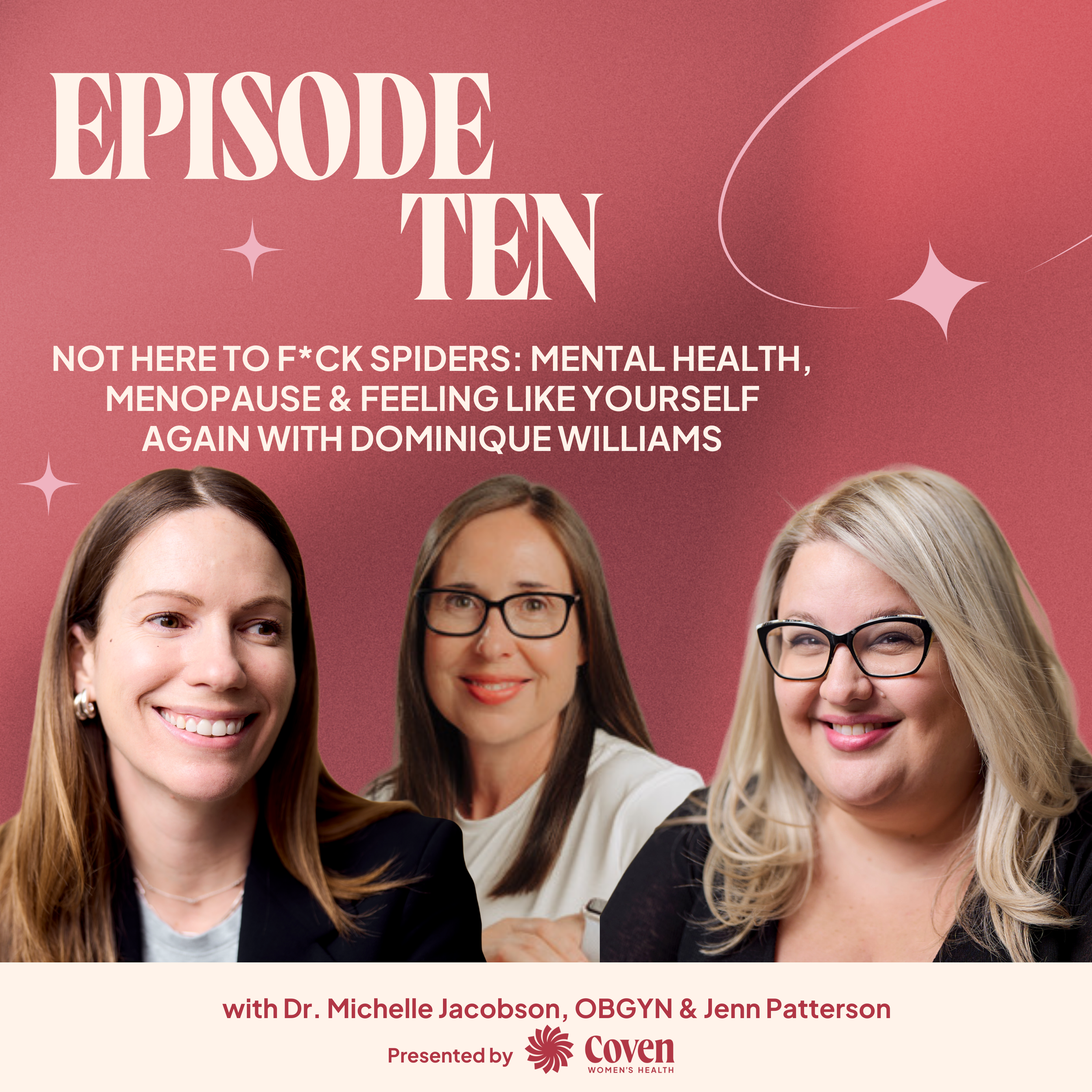 Episode 10: Not Here to F*ck Spiders: Mental Health, Menopause &amp; Feeling Like Yourself Again with Dominique Williams