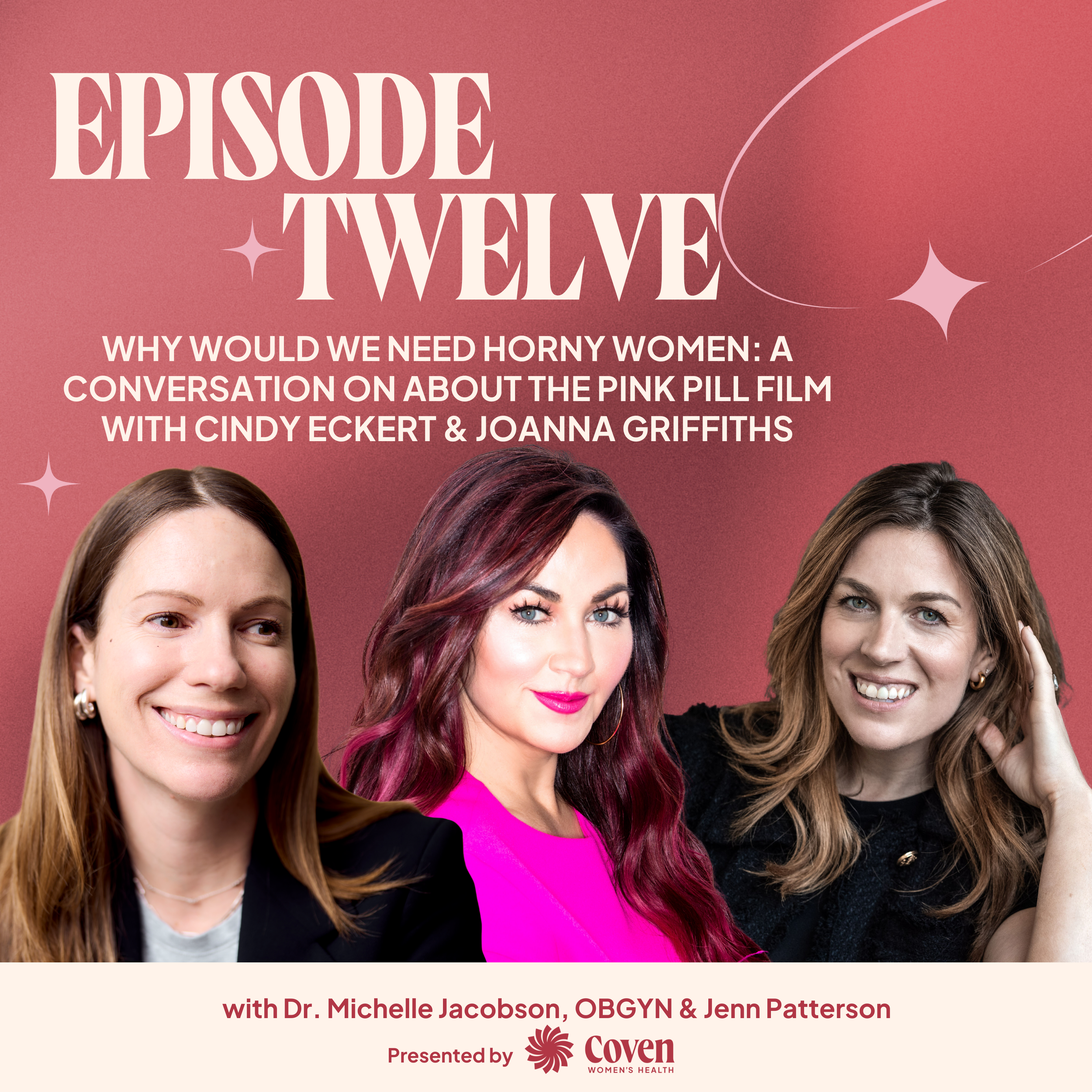 Episode 12: Why Would We Need Horny Women? A Conversation About The Pink Pill Film With Cindy Eckert and Joanna Griffiths