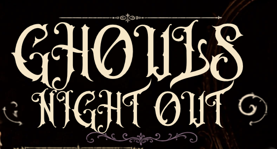 OCTOBER 22: GHOULS NIGHT OUT