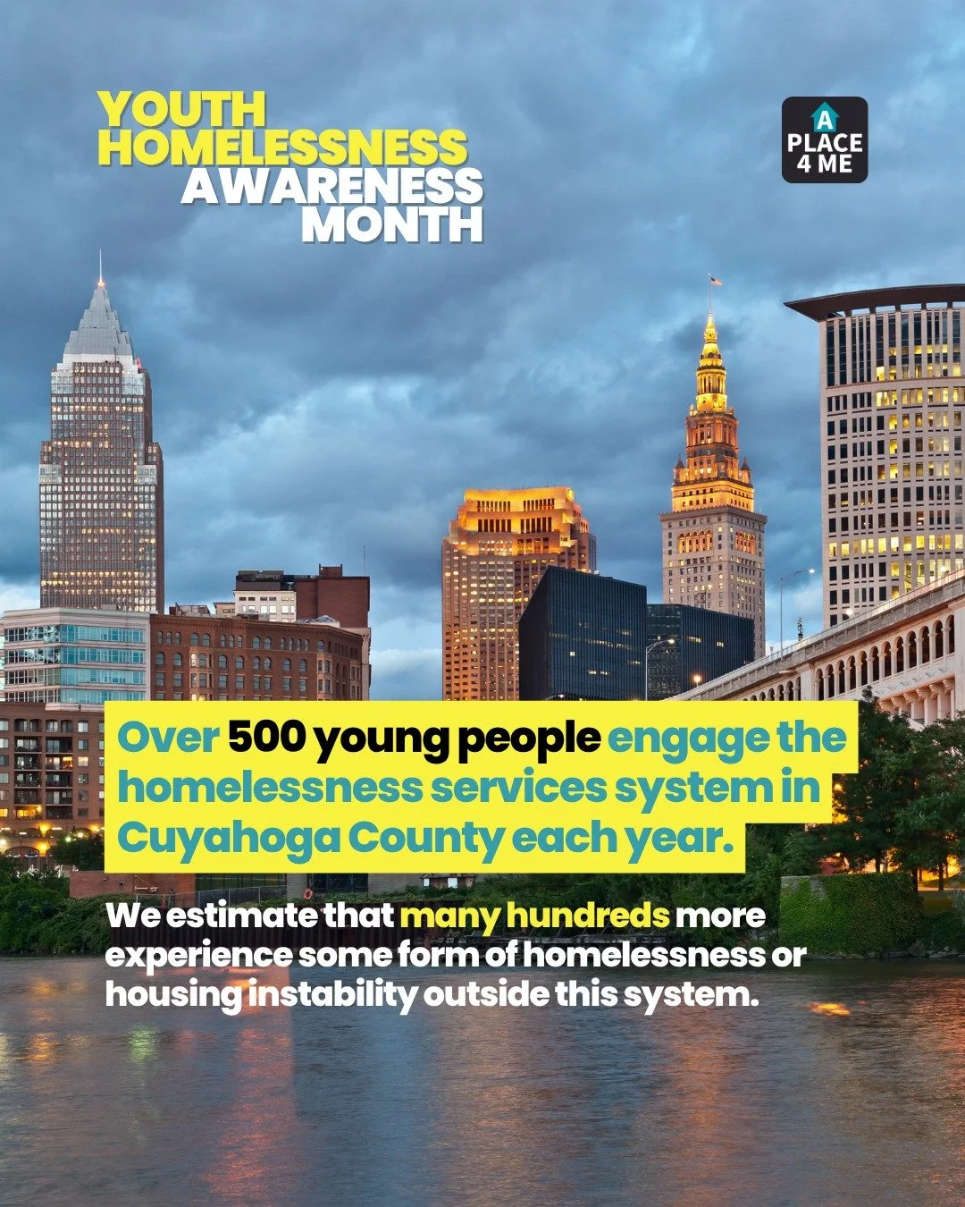 Over 500 young people access homelessness services in Cuyahoga County each year, while many more remain uncounted as they rely on couch surfing and other often hidden forms of housing instability.

Youth Homelessness Awareness Month is a reminder tha