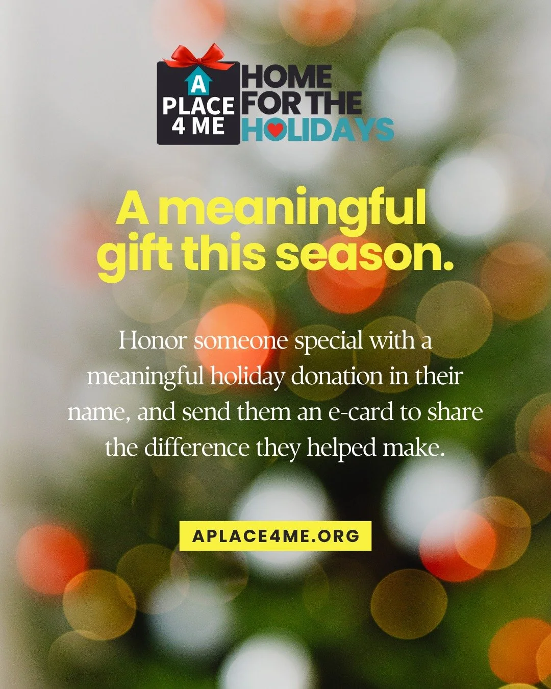 Are you hoping to give a meaningful holiday gift this year?

Donate to A Place 4 Me in honor of someone you love and send them an e-card celebrating the impact made in their name! Your gift helps young people find safety, stability, and a place to ca