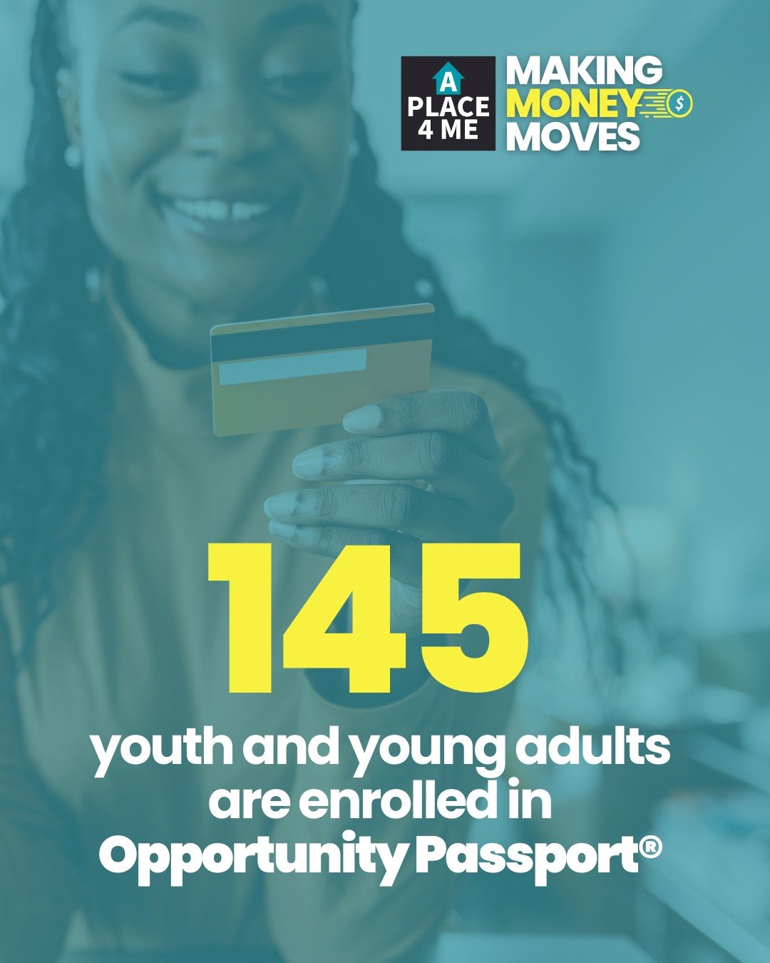 Big news! 145 youth and young adults are currently enrolled in Opportunity Passport&reg; 🏠❤

Every participant has spent at least one day in foster care after their 14th birthday. Through financial literacy education and matched savings, they are bu