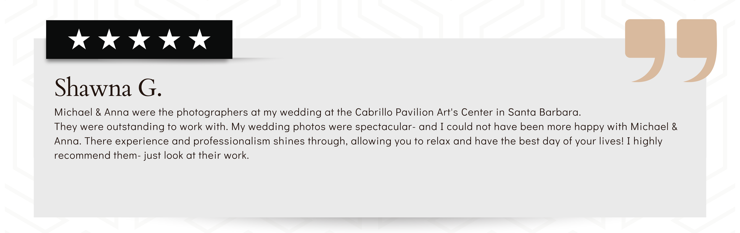 Five-star review badge with the name Shawna G. and a testimonial praising photographers Michael and Anna for their work at a wedding at Cabrillo Pavilion Arts Center in Santa Barbara.