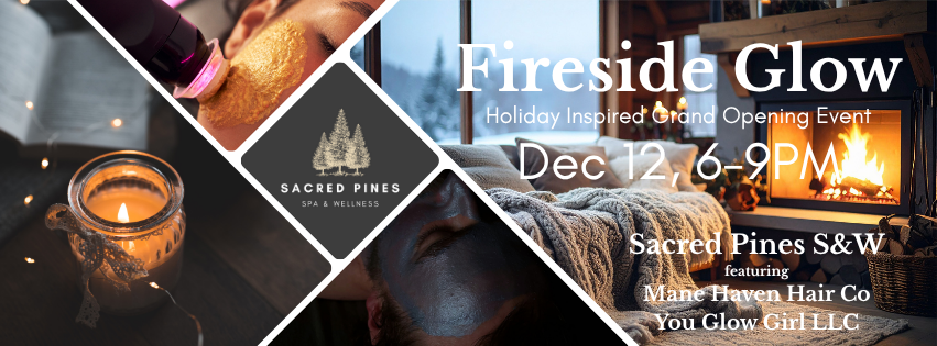 A promotional graphic for Sacred Pines Spa & Wellness's Fireside Glow holiday-themed grand opening event on December 12 from 6 to 9 PM. The image features a cozy fireplace, candles, and relaxing scenes including a person receiving a massage and a face mask treatment.