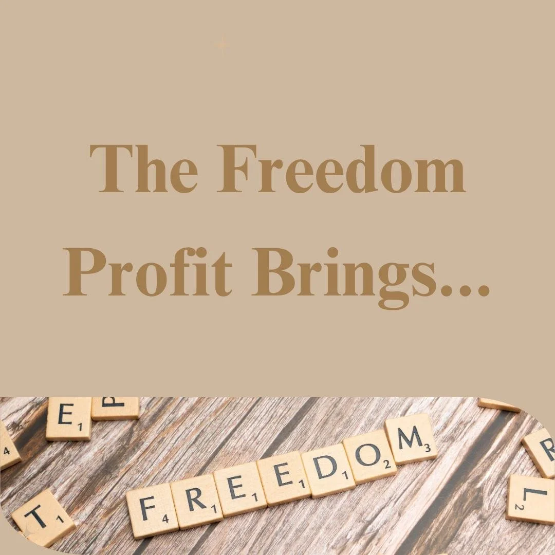 Profit isn&rsquo;t just a number on a spreadsheet.
It&rsquo;s the ability to step back, breathe, and build life your way.

 &rarr; More time for the people you love
 &rarr; Less stress when bills or taxes come due
 &rarr; Freedom to make decisions fr