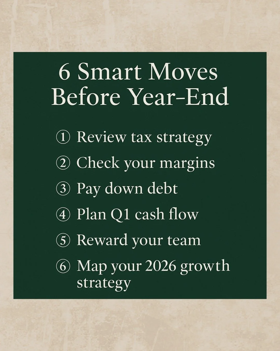 As year-end approaches, small financial moves can make a big difference.

These six steps help ensure you close 2025 strong &mdash; and start 2026 with clarity, confidence, and momentum.

It&rsquo;s not about doing more &mdash; it&rsquo;s about doing
