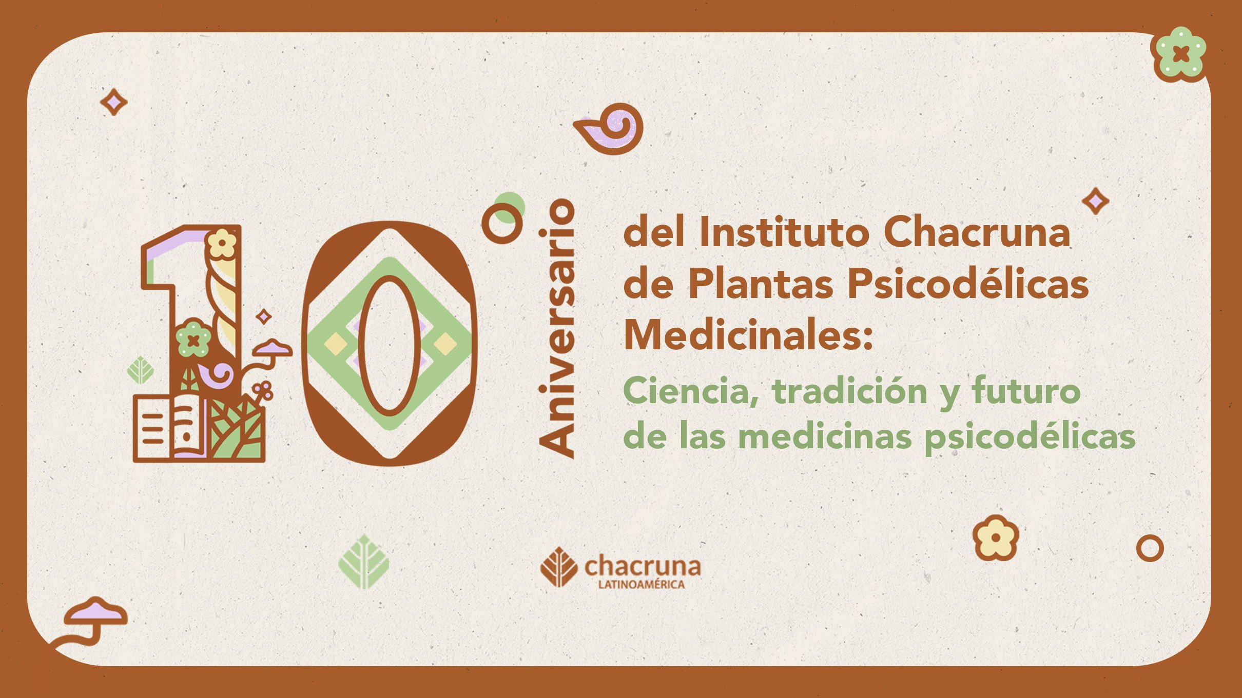 10º Aniversario del Instituto Chacruna — CDMX 2026