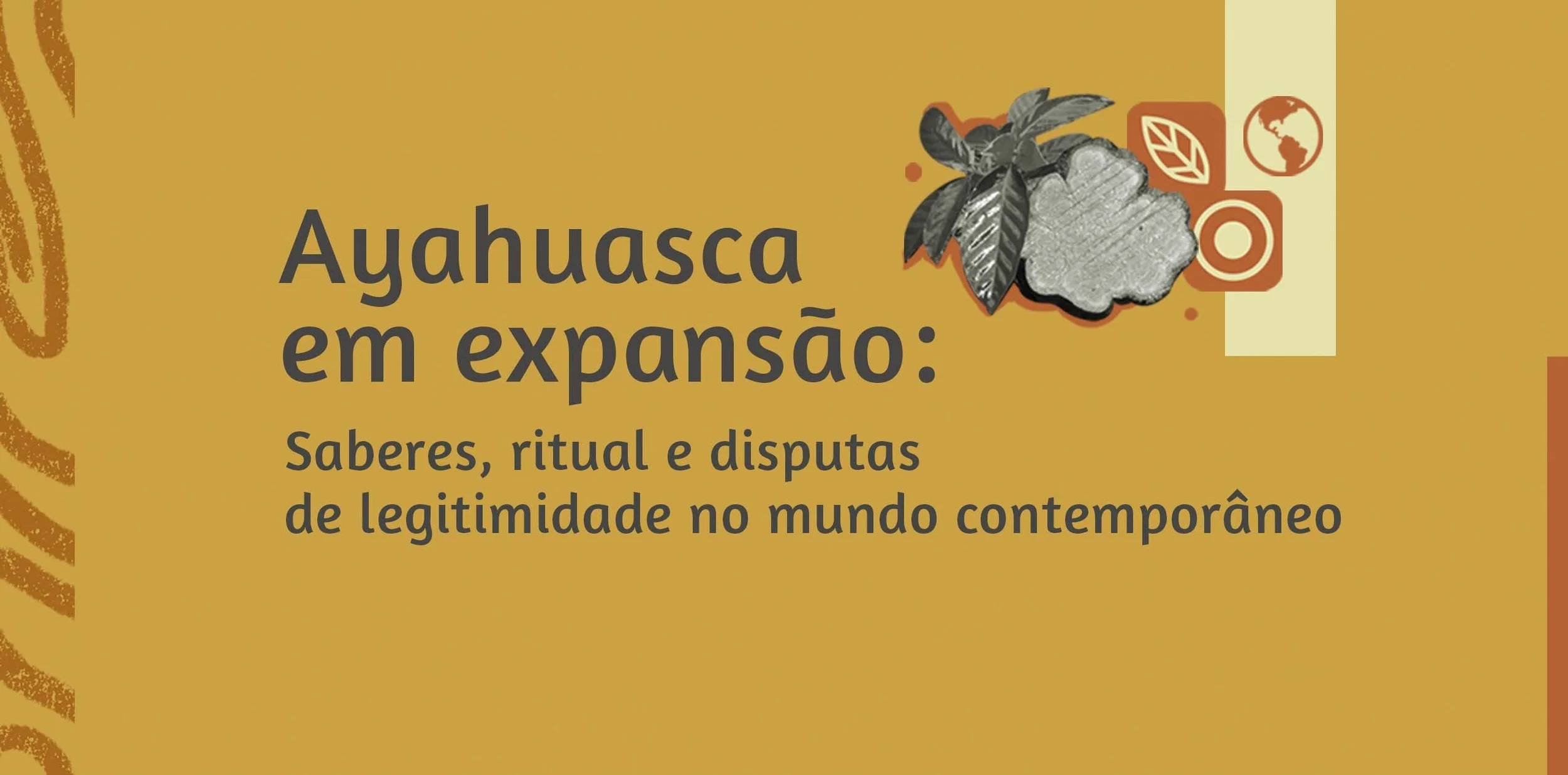Ayahuasca em expansão: Saberes, ritual e disputas de legitimidade no mundo contemporâneo