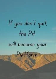 Don’t Quit In The Pit