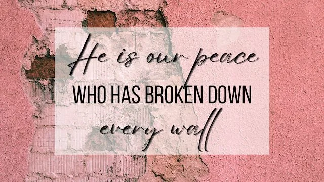He Has Broken Down Every Wall