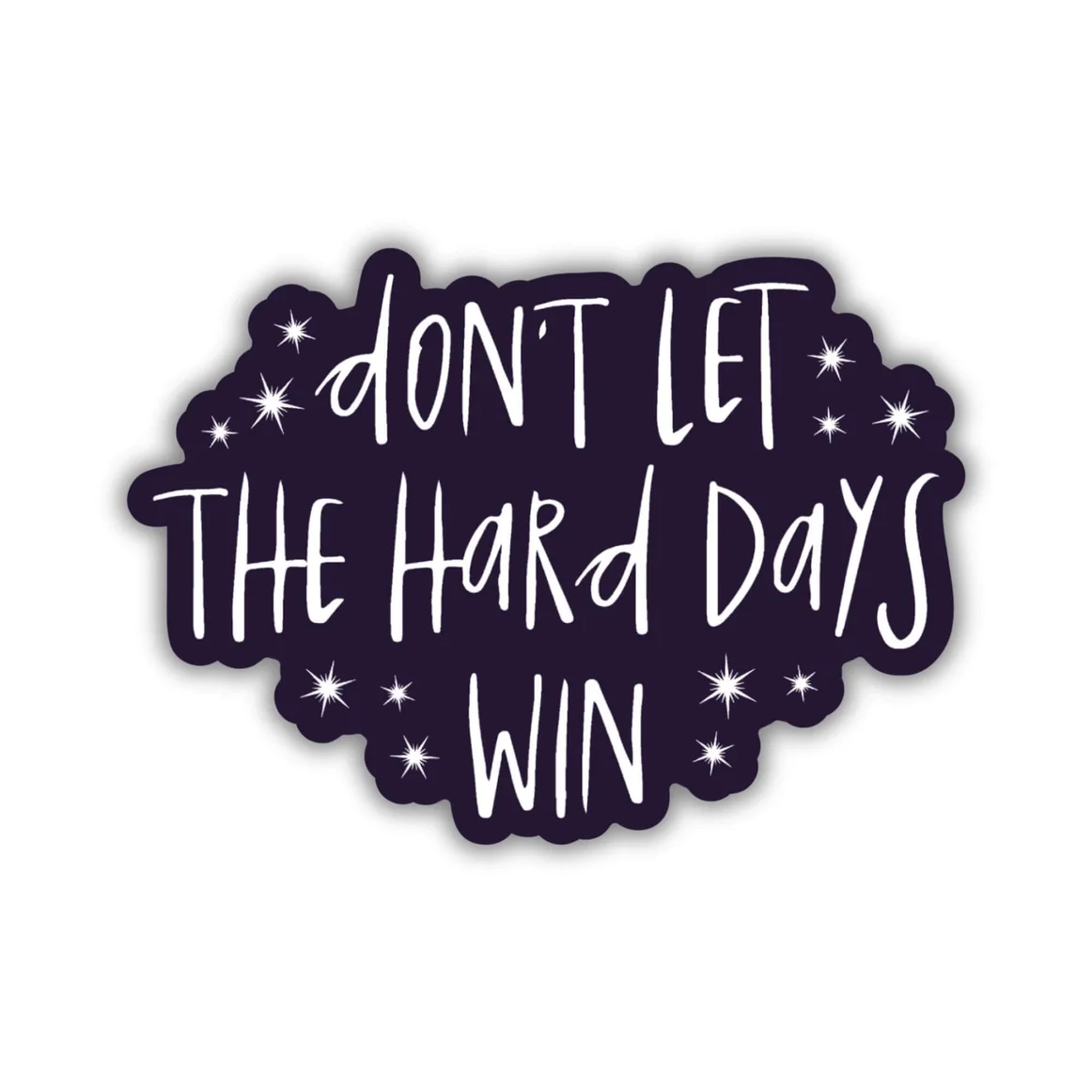 Don't Let the Hard Days Win