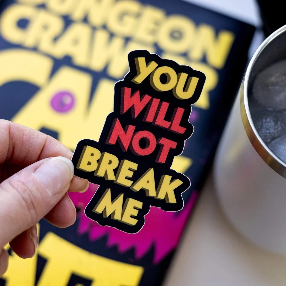 You will Not Break me Sticker