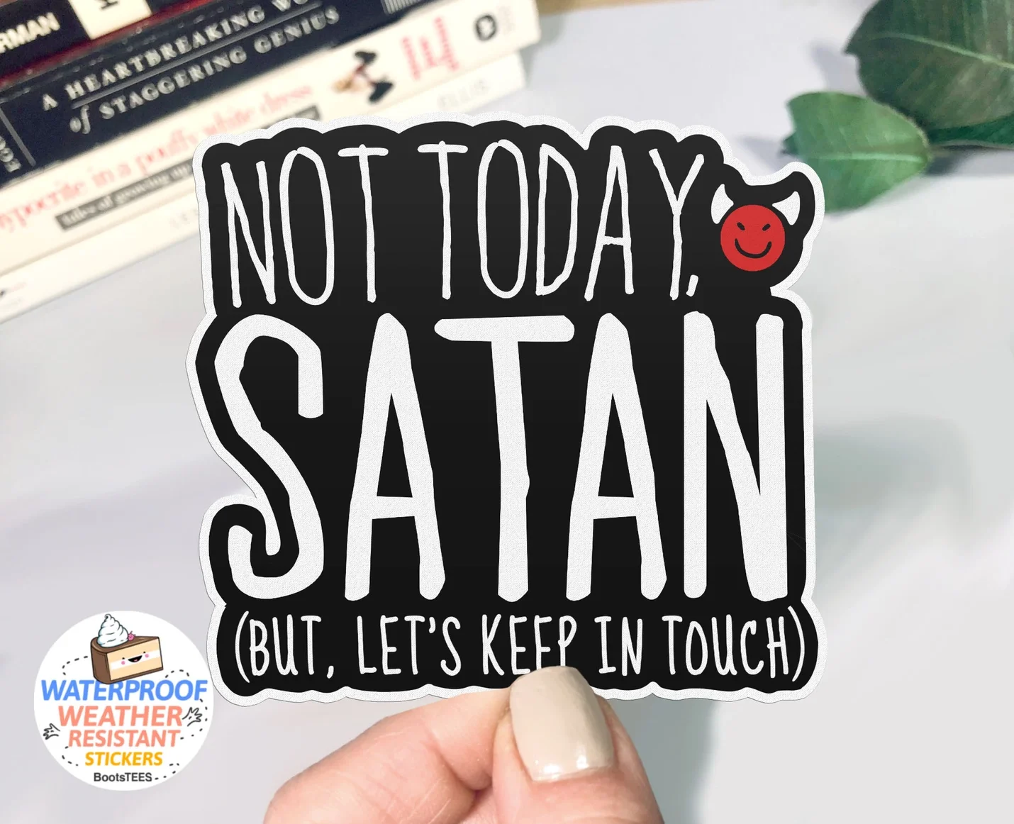 Not Today Satan... But keep in touch Sticker