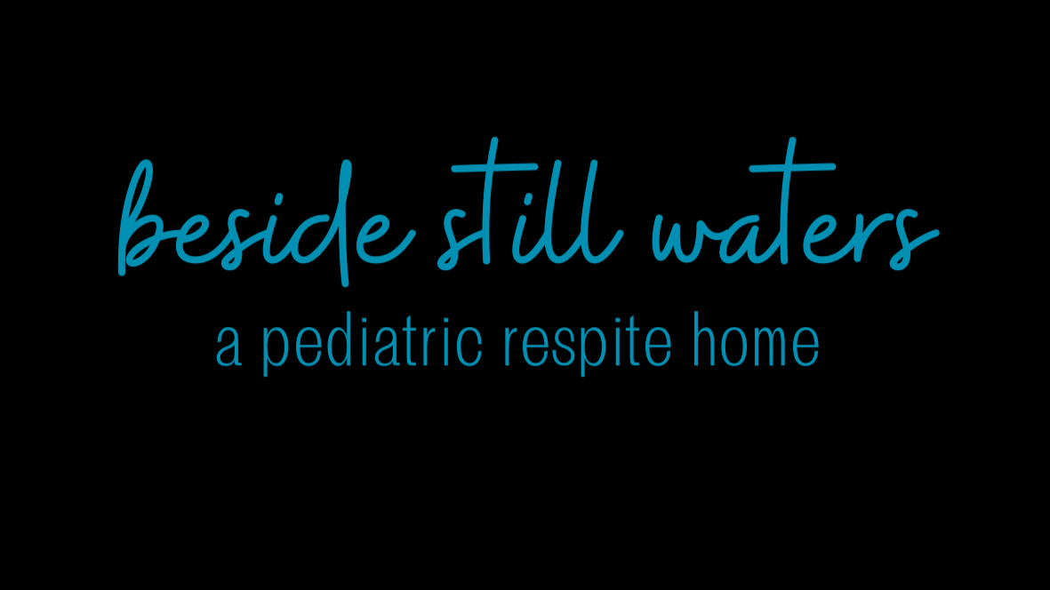 Beside Still Waters: A Pediatric Respite Home