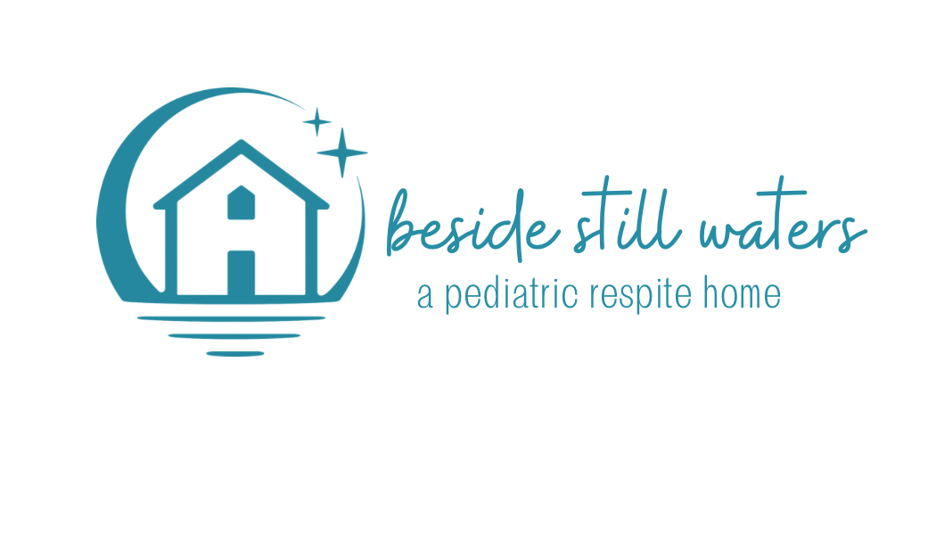 Beside Still Waters: A Pediatric Respite Home